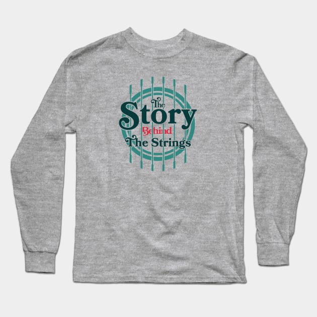 The Story Behind The Strings - #3 Long Sleeve T-Shirt by thomtran